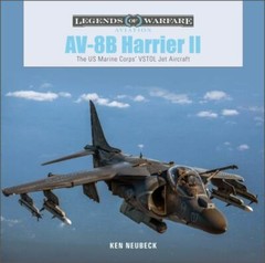 AV-8B Harrier II: The US Marine Corps’ VSTOL Jet Aircraft (Legends of Warf…