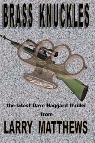 Brass Knuckles : A Dave Haggard Thriller, Paperback by Matthews, Larry, Brand…