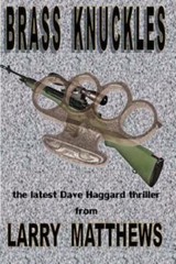 Brass Knuckles : A Dave Haggard Thriller, Paperback by Matthews, Larry, Brand…