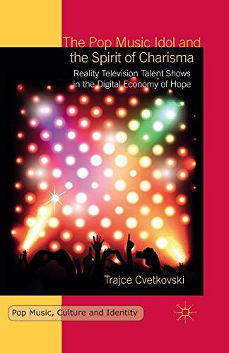 The Pop Music Idol and the Spirit of Charisma : Reality Television Talent Sho-,