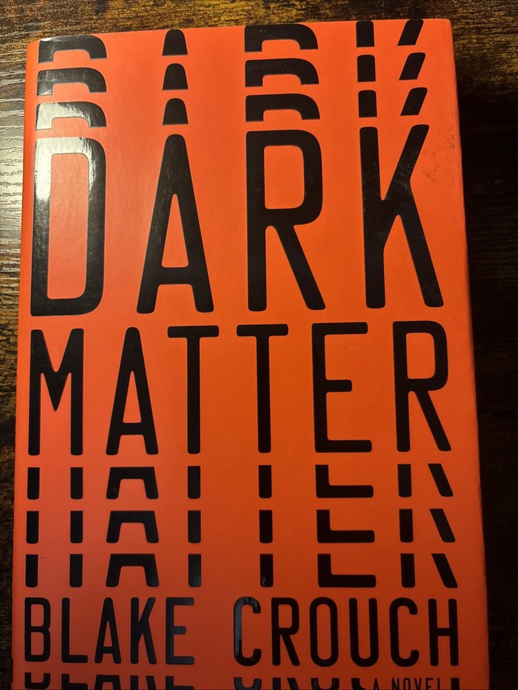 Dark Matter : A Novel by Blake Crouch (2016, Hardcover) DJ First Edition