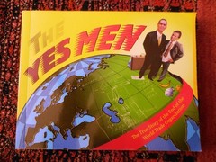 The Yes Men MOVIE BOOK The True Story of the End of the World Trade Organization