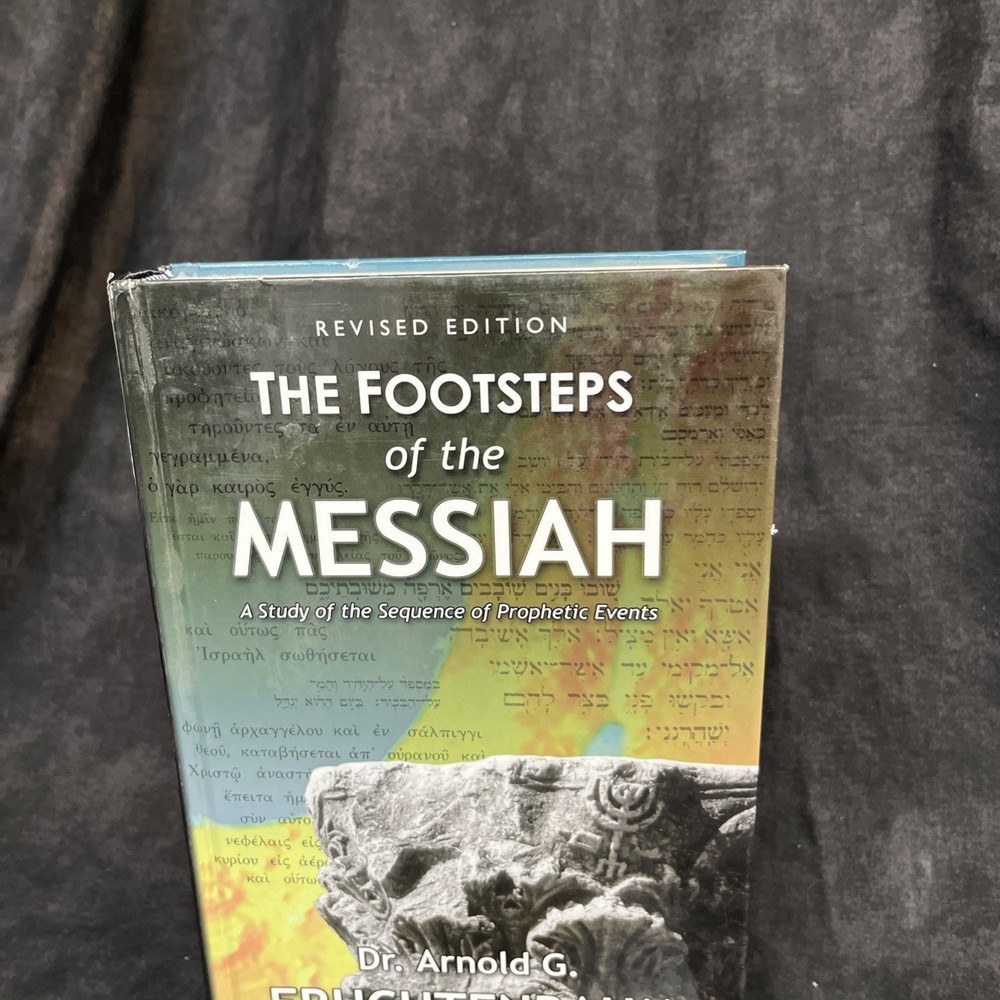 Footsteps of the Messiah- A Study ( 2003) Revised Edition By Arnold Fruchtenbaum