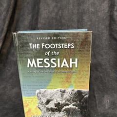 Footsteps of the Messiah- A Study ( 2003) Revised Edition By Arnold Fruchtenbaum