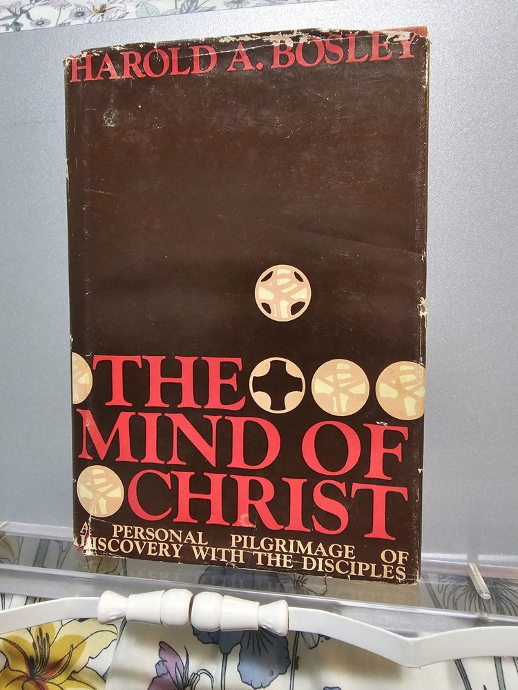 The Mind of Christ: A Personal Pilgrimage Of Discovery With The Disciples