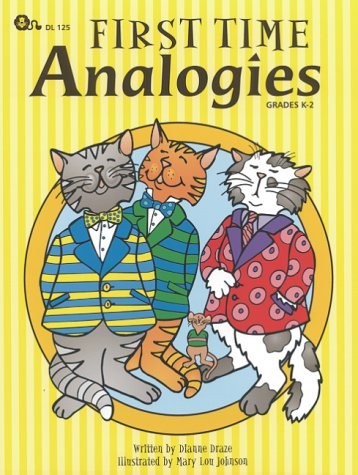 FIRST TIME ANALOGIES, GRADES K-2 By Dianne Draze & Mary Lou Johnson *Excellent*
