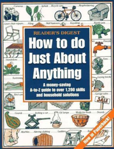 How to do just about anything by Editors of Reader’s Digest