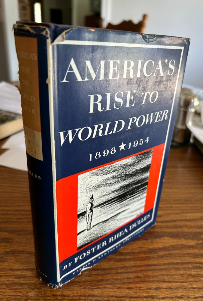 America’s Rise to World Power 1898-1954 by Foster Rhea Dulles HC/DJ 1955