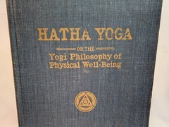 1932 Hatha Yoga ,”Yogi Philosophy of Physical Well-Being” Yogi Ramacharaka