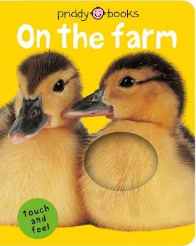On the Farm (Bright Baby Touch and Feel) – Board book By Priddy, Roger – GOOD