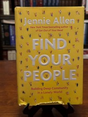 FIND YOUR PEOPLE: Building Deep Community In A Lonely Word by Jennie Allen