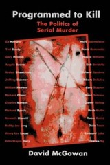 Programmed to Kill: The Politics of Serial Murder by David McGowan: New