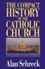 THE COMPACT HISTORY OF THE CATHOLIC CHURCH By Alan Schreck **BRAND NEW**