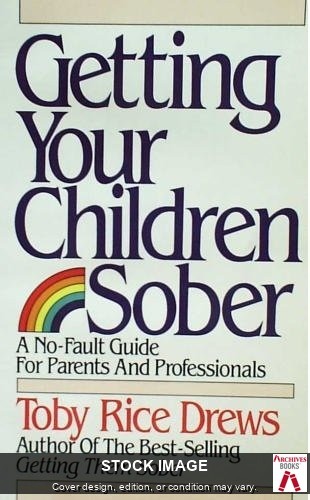 Getting Your Children Sober by Drews, Toby Rice Bridge Logos Fndtn