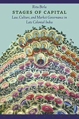 STAGES OF CAPITAL: LAW, CULTURE, AND MARKET GOVERNANCE IN By Ritu Birla **Mint**