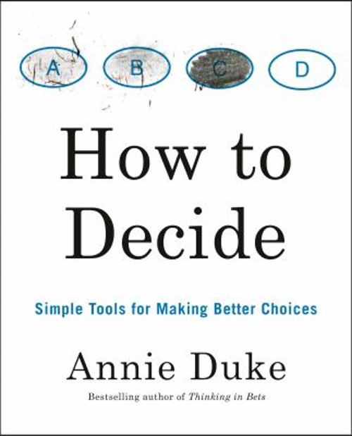 How to Decide : Simple Tools for Making Better Choices Paperback
