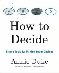 How to Decide : Simple Tools for Making Better Choices Paperback