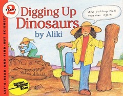 Digging Up Dinosaurs (Let’s-Read-and-Find-Out Science 2) by Aliki