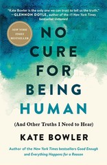 No Cure for Being Human: (And Other Truths I Need to Hear) – paperback Bowle…