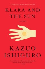 Klara and the Sun: A novel by Ishiguro, Kazuo