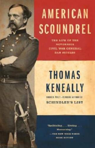 American Scoundrel: The Life of the Notorious Civil War General Dan – GOOD