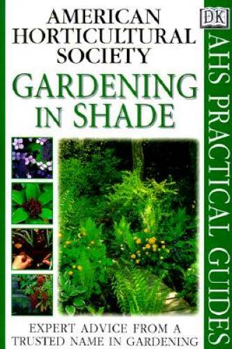 American Horticultural Society Practical Guides: Gardening In Shade – GOOD