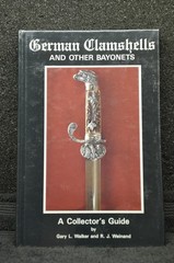 German Clamshells and Other Bayonets, A Collector’s Guide by Gary L. Walker