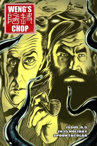 WENG’S CHOP #8.5: THE 2015 HOLIDAY SPOOKTACULAR By Tim Paxton & Brian Harris NEW