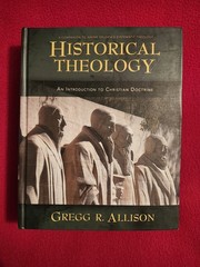 Historical Theology : An Introduction to Christian Doctrine by Gregg Allison Ex!