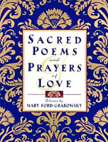 Sacred Poems and Prayers of Love – Hardcover By Ford-Grabowsky, Mary – GOOD