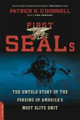 First SEALs: The Untold Story of the Forging of America’s Most Elite Unit by O’