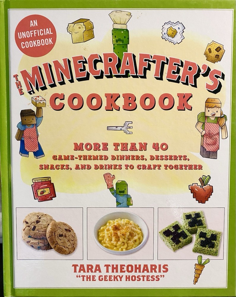 Minecrafter’s Cookbook : More Than 40 Game-Themed Dinners, Desserts, etc.