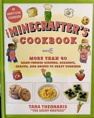 Minecrafter’s Cookbook : More Than 40 Game-Themed Dinners, Desserts, etc.