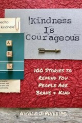 Kindness is Courageous: 100 Stories- paperback, Nicole J Phillips, 9781721230150