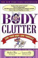 Body Clutter : Love Your Body, Love Yourself Leanne, Cilley, Marl