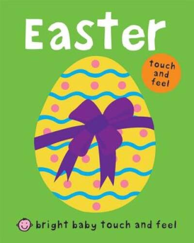 Bright Baby Touch and Feel Easter – Board book By Priddy, Roger – GOOD