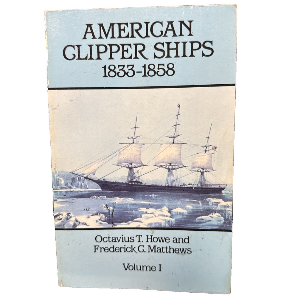 American Clipper Ships 1833-1858 Howe Matthews Dover PB Maritime History Ships
