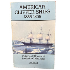 American Clipper Ships 1833-1858 Howe Matthews Dover PB Maritime History Ships