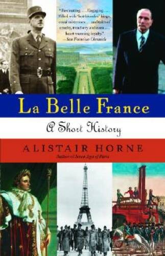 La Belle France: A Short History – Paperback By Horne, Alistair – GOOD