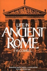Life in Ancient Rome: Absorbing Social …, F.R. Cowell