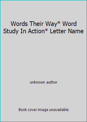 Words Their Way* Word Study In Action* Letter Name by unknown author