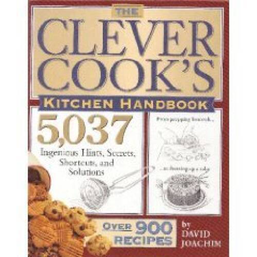 The Clever Cooks Kitchen Handbook: 5,037 Ingenious Hints, Secrets, Short – GOOD