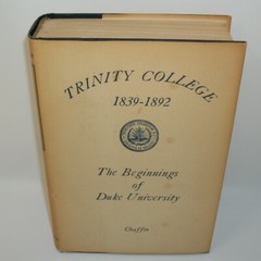 Trinity College 1839-1892 The Beginnings of Duke University Nora C Chaffin