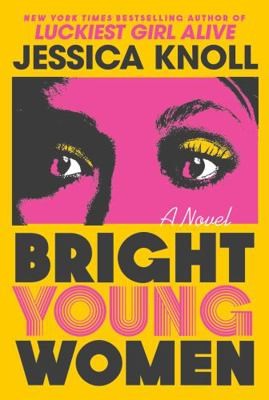 Bright Young Women: A Novel by Jessica Knoll