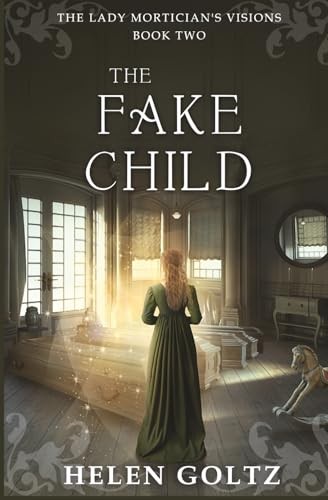 The Fake Child: (The Lady Mortician’s Visions series)