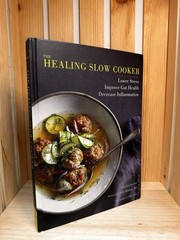 Healing Slow Cooker : Lower Stress * Improve Gut Health * Decrease Inflammation