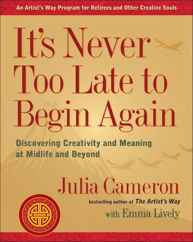 It’s Never Too Late to Begin Again: Discovering Creativity and Meaning at Mi…