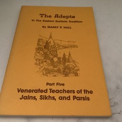 Venerated Teachers of the Jains, Sikhs and Parsis (Adepts in the Eastern Esote..