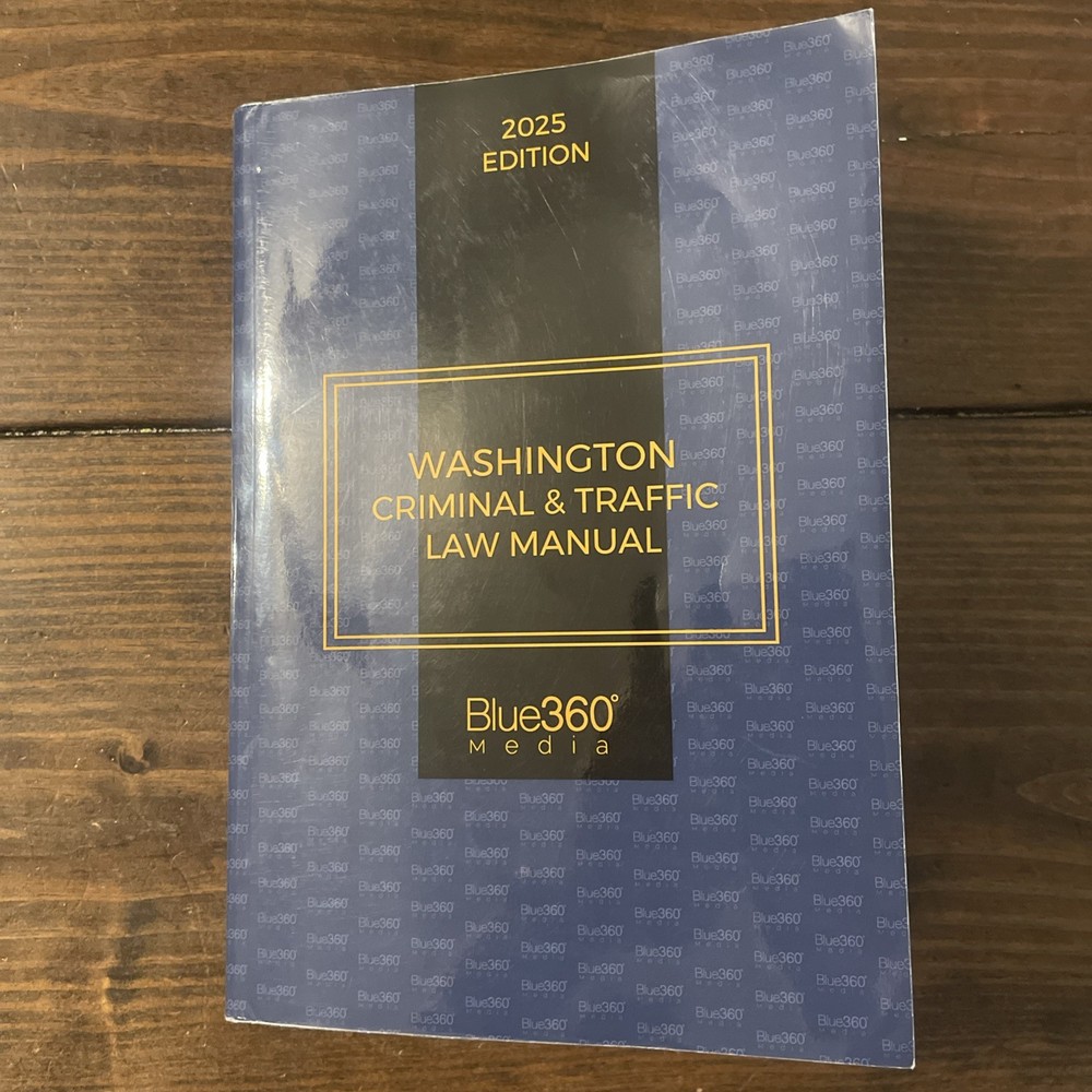 Washington Criminal and Traffic Law Manual 2025 Edition Blue360Media