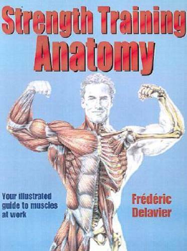 Strength Training Anatomy – Paperback By Delavier, Frederic – GOOD